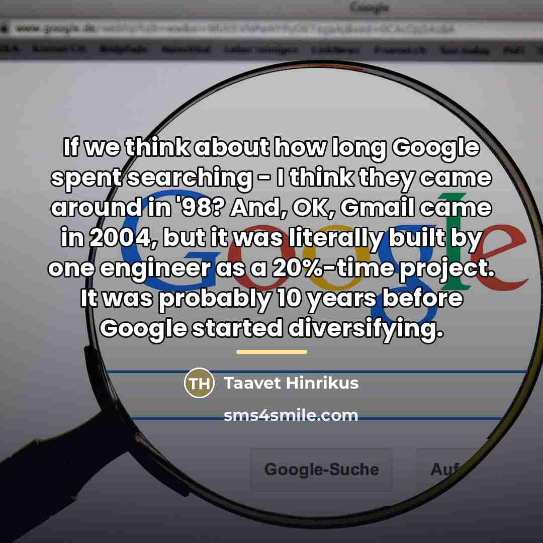 “If we think about how long Google spent searching -…” quote by Taavet Hinrikus