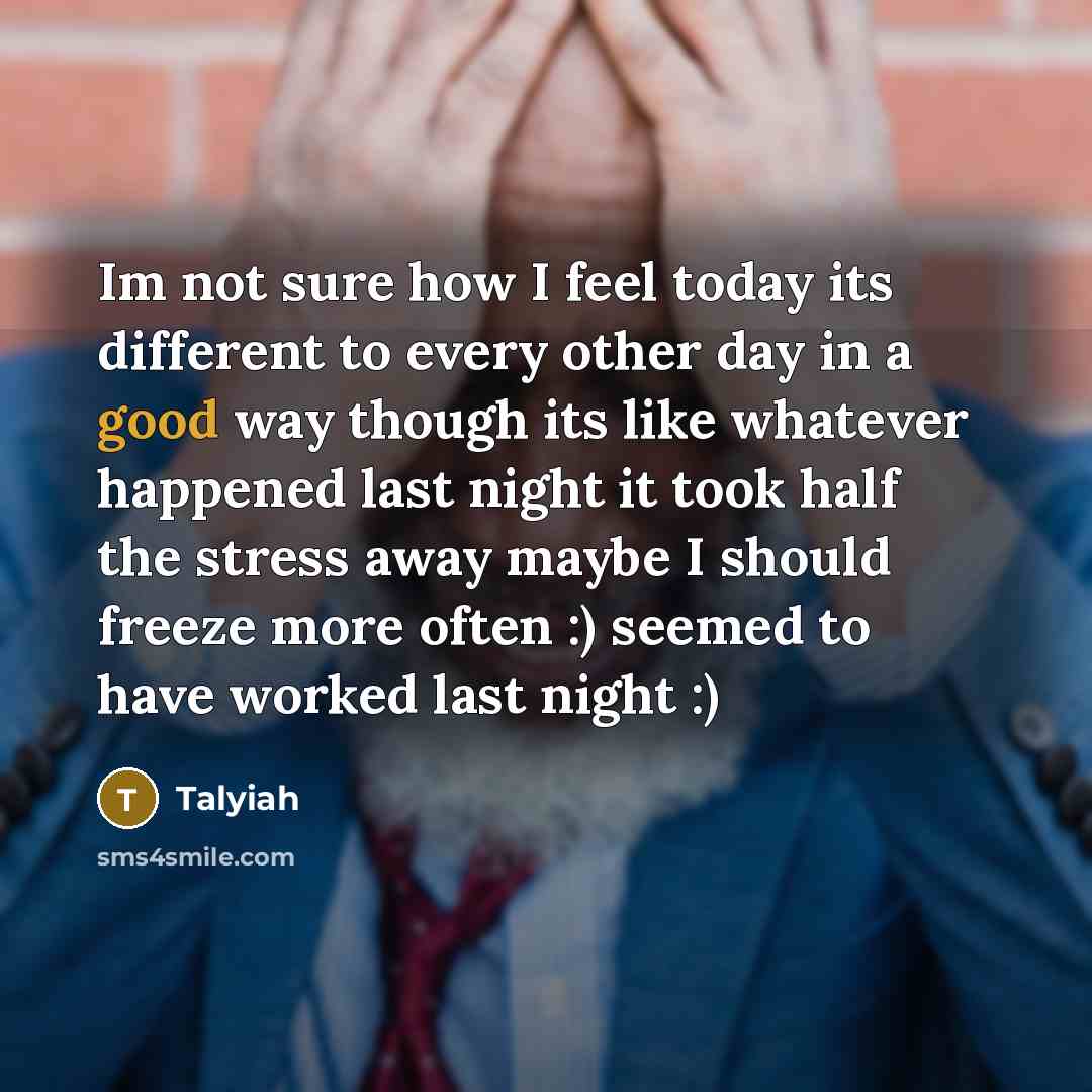 “Im not sure how I feel today its different to…” quote by Talyiah
