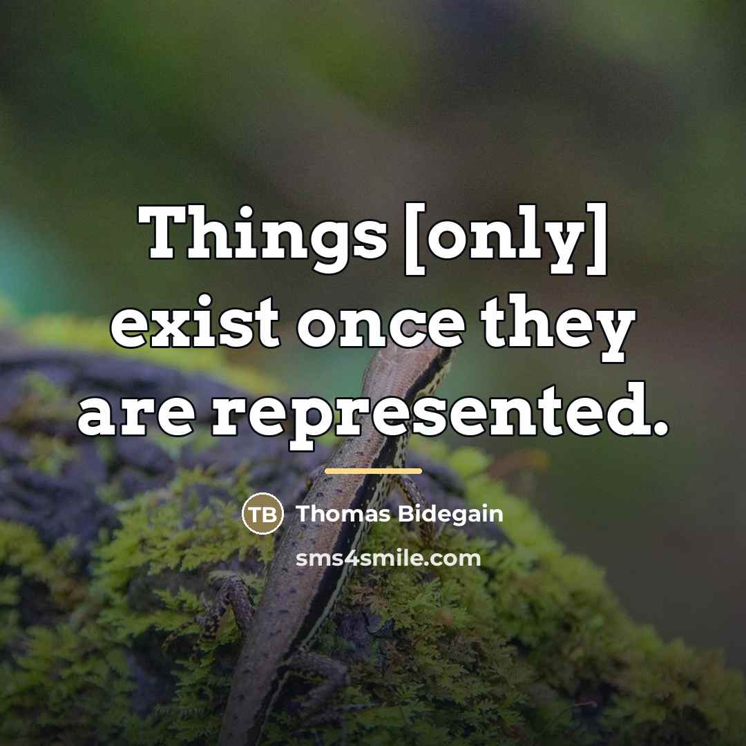 “Things [only] exist once they are represented.…” quote by Thomas Bidegain
