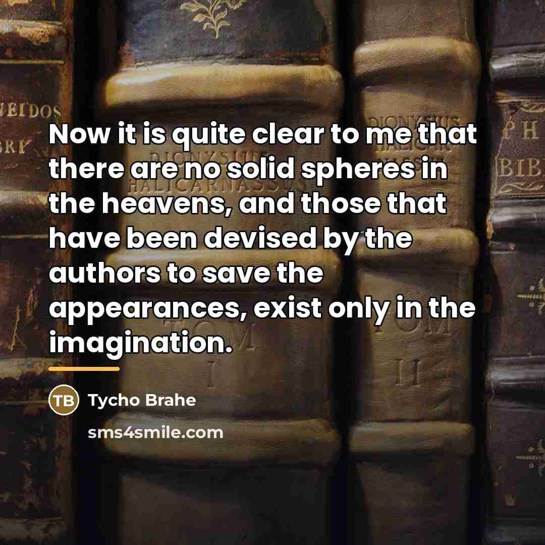 “Now it is quite clear to me that there are…” quote by Tycho Brahe