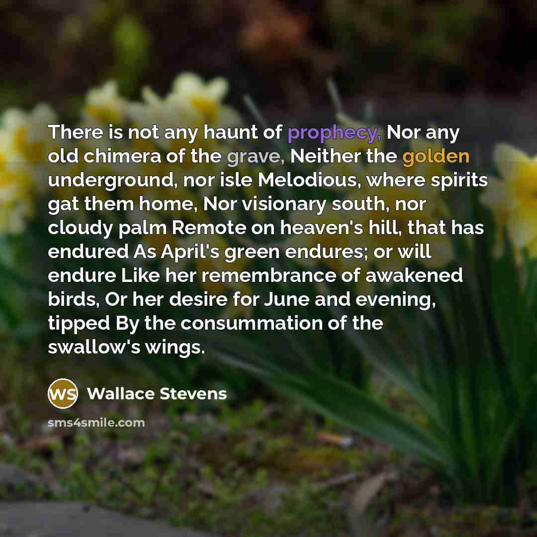 “There is not any haunt of prophecy, Nor any old…” quote by Wallace Stevens