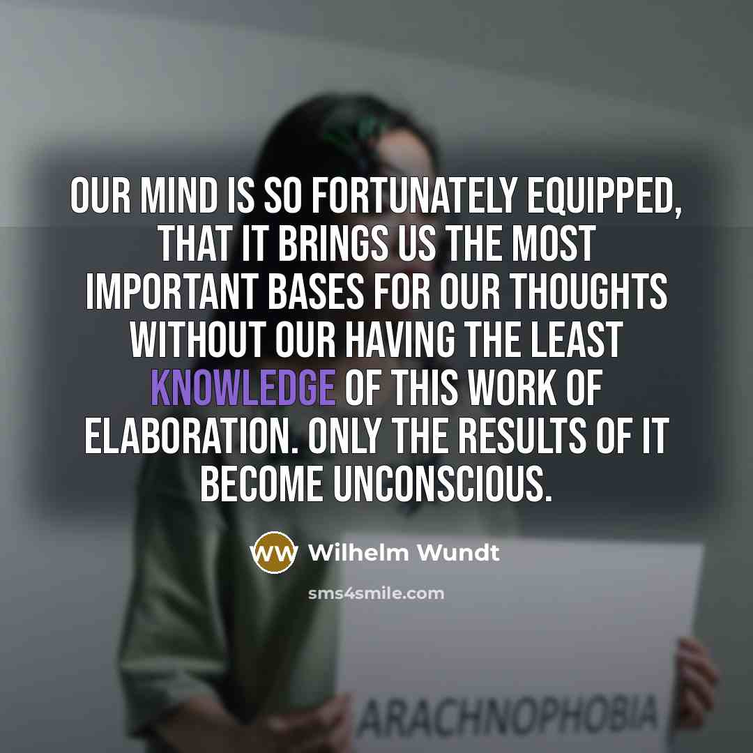 “Our mind is so fortunately equipped, that it brings us…” quote by Wilhelm Wundt