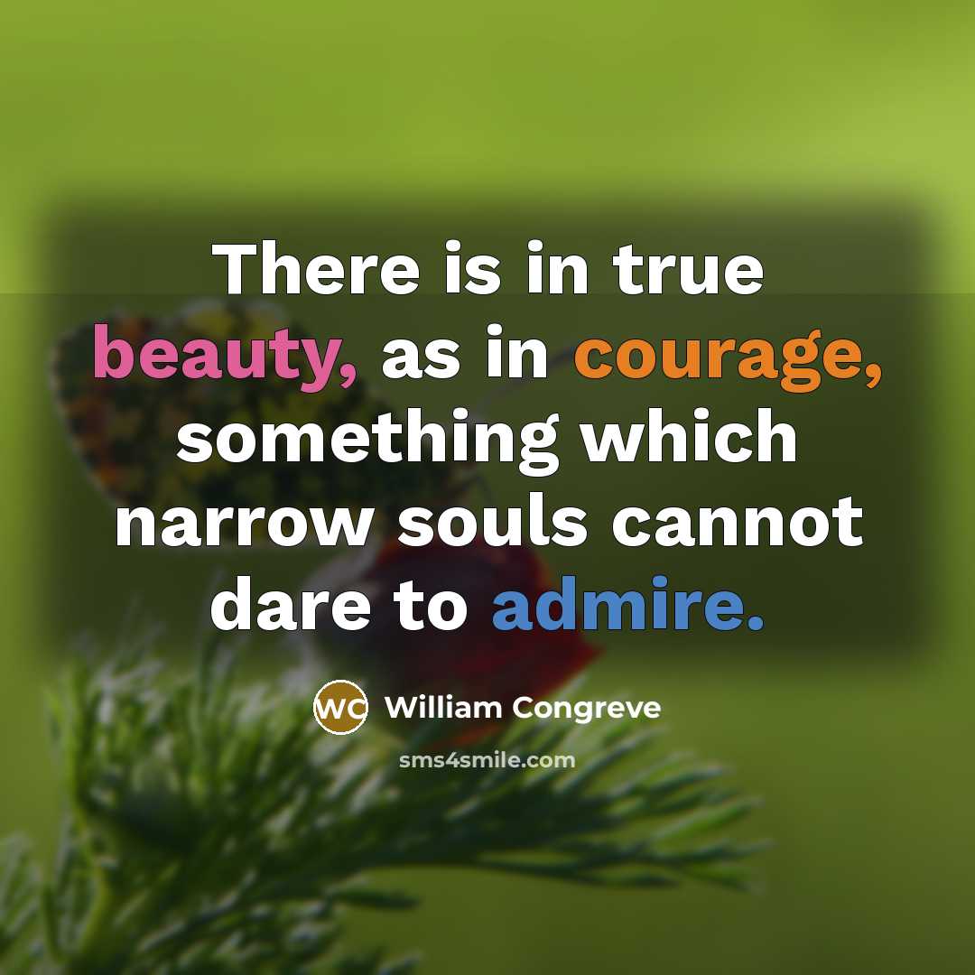 “There is in true beauty, as in courage, something which…” quote by William Congreve