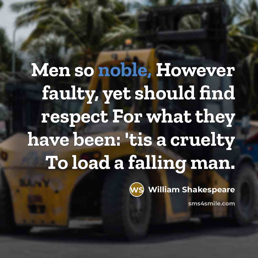 “Men so noble, However faulty, yet should find respect For…” quote by William Shakespeare