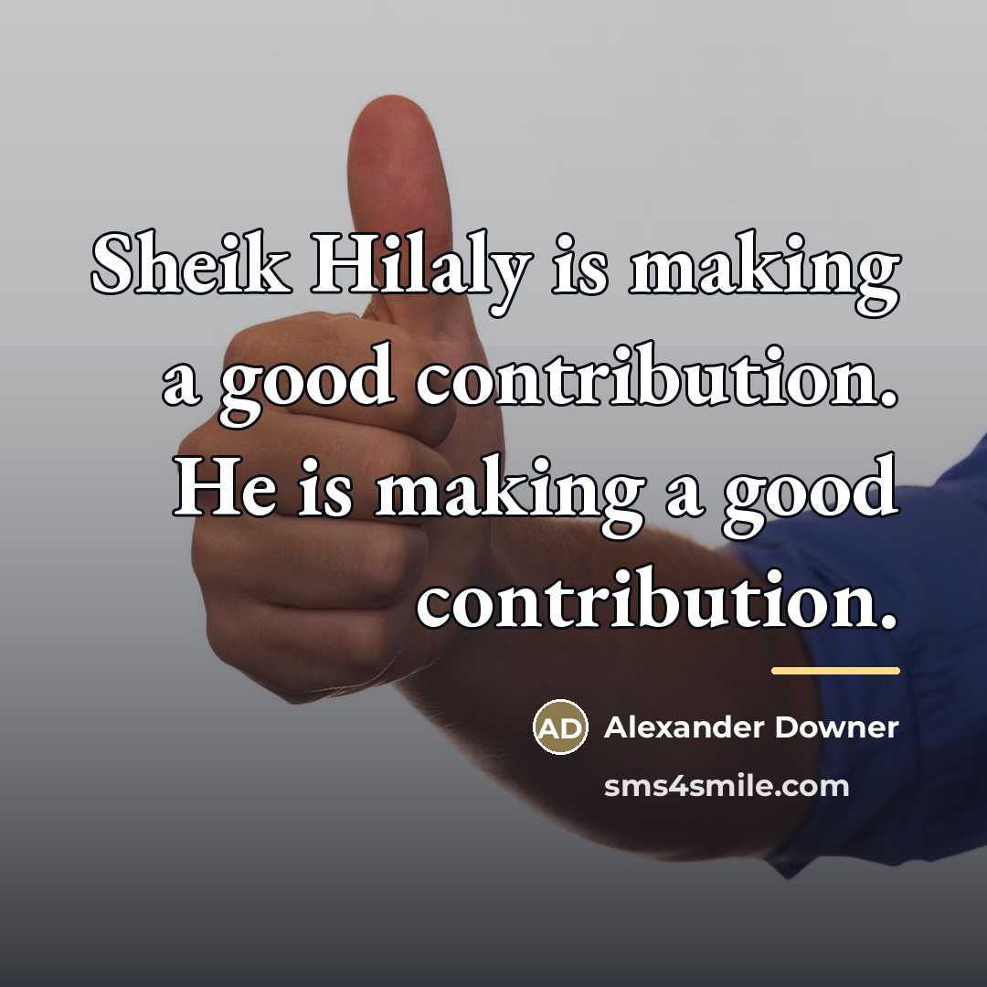 “Sheik Hilaly is making a good contribution. He is making…” quote by Alexander Downer