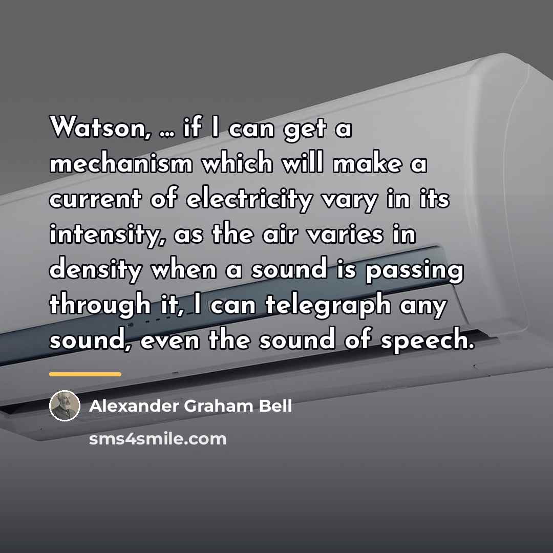 “Watson, ... if I can get a mechanism which will…” quote by Alexander Graham Bell