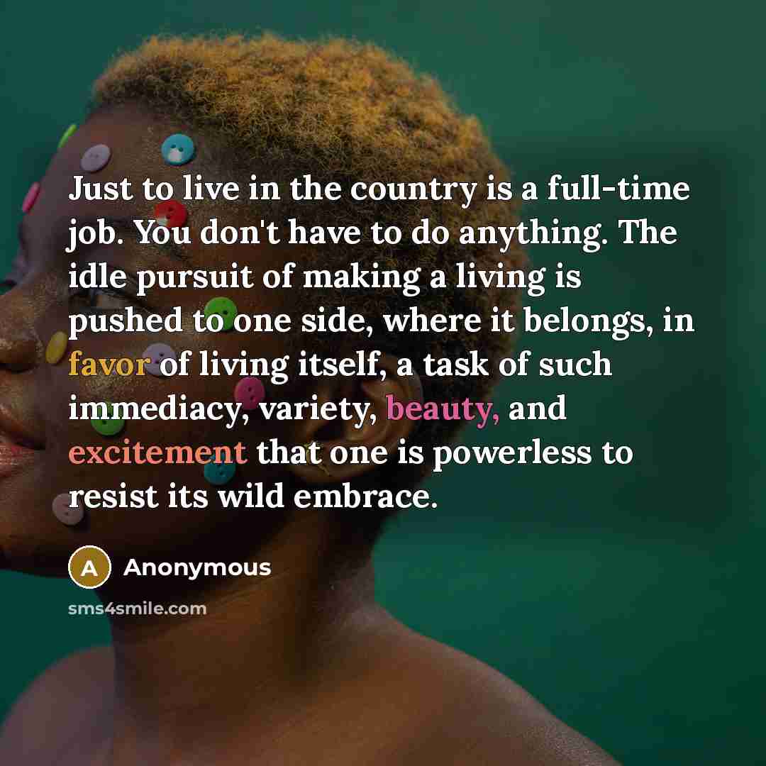 “Just to live in the country is a full-time job.…” quote by Anonymous