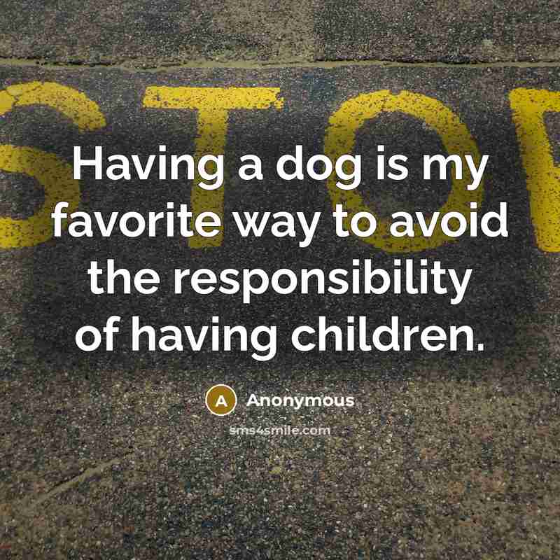 “Having a dog is my favorite way to avoid the…” quote by Anonymous