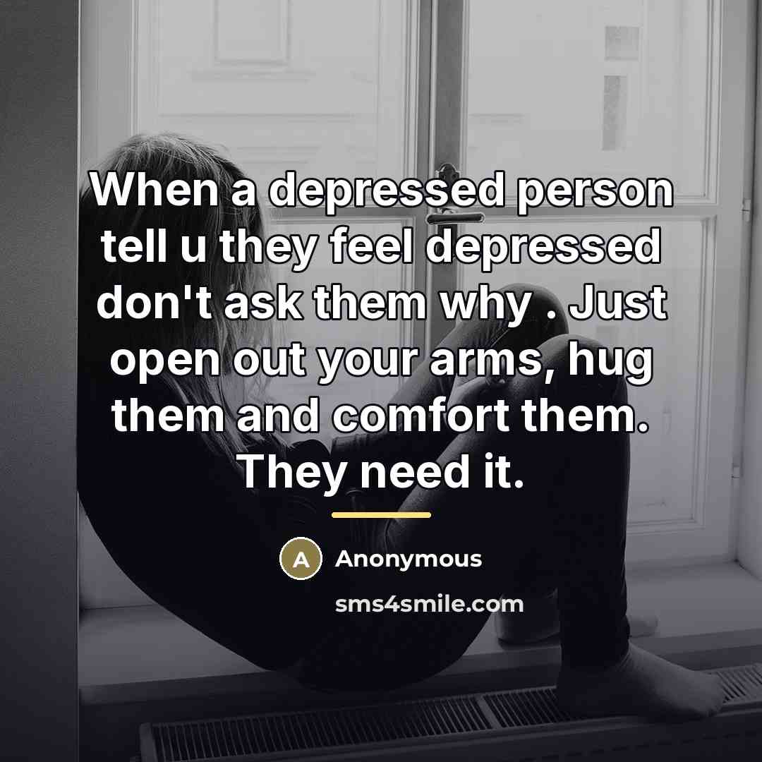 “When a depressed person tell u they feel depressed don't…” quote by Anonymous