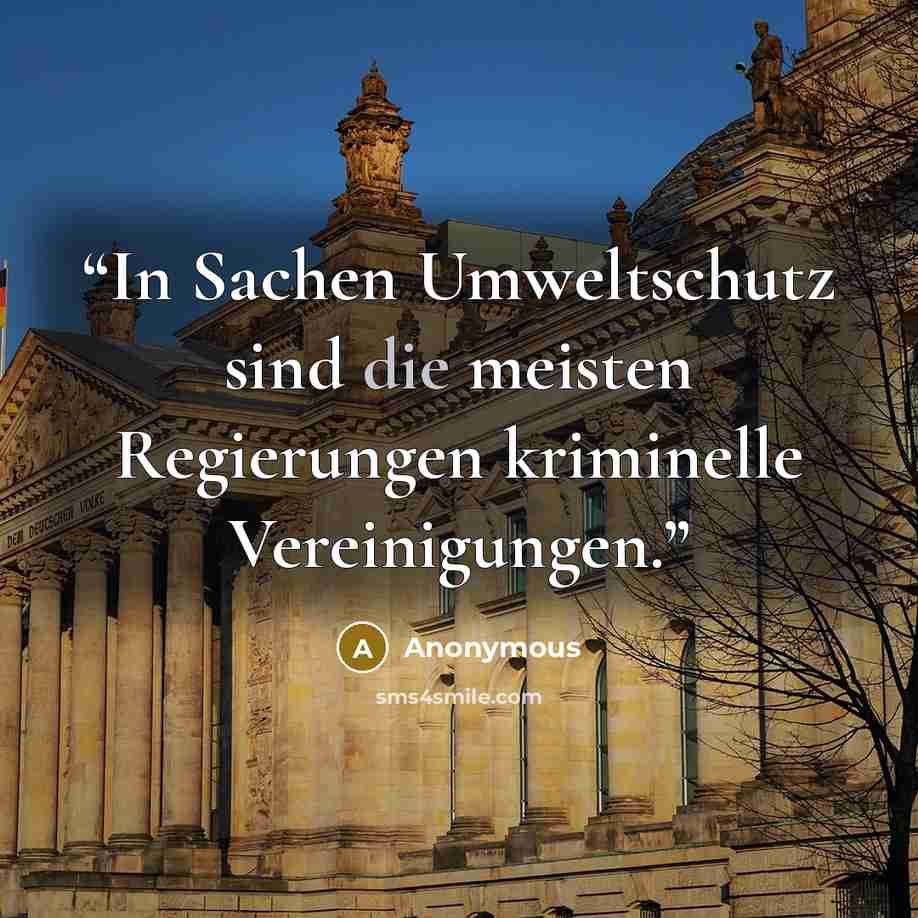 “In Sachen Umweltschutz sind die meisten Regierungen kriminelle Vereinigungen.” quote by Anonymous