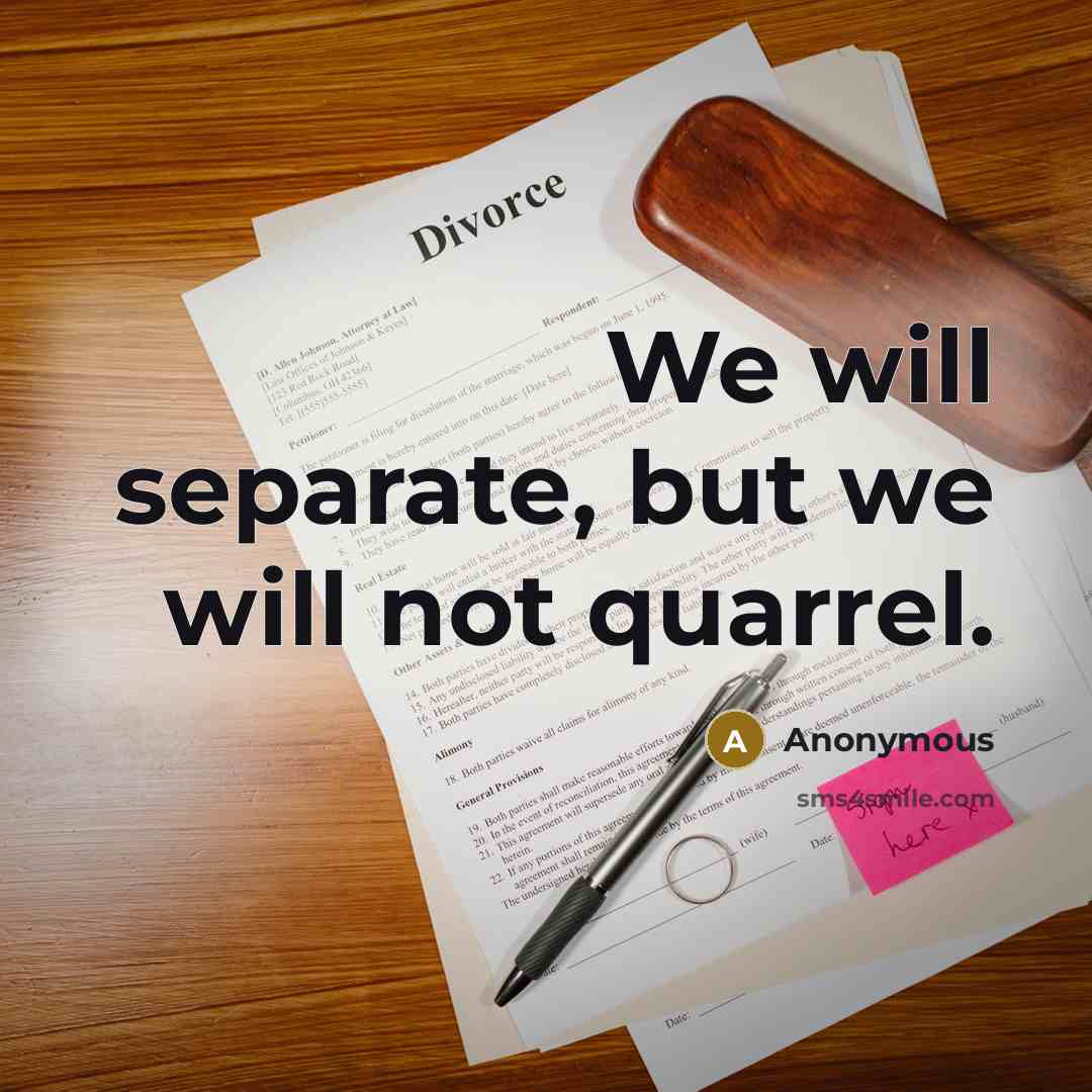 “We will separate, but we will not quarrel.” quote by Anonymous