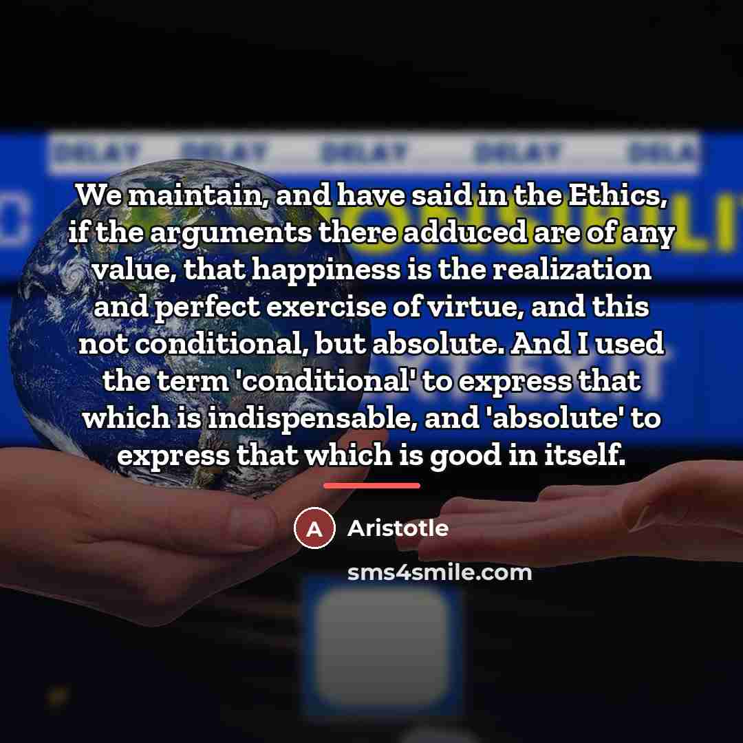 “We maintain, and have said in the Ethics, if the…” quote by Aristotle