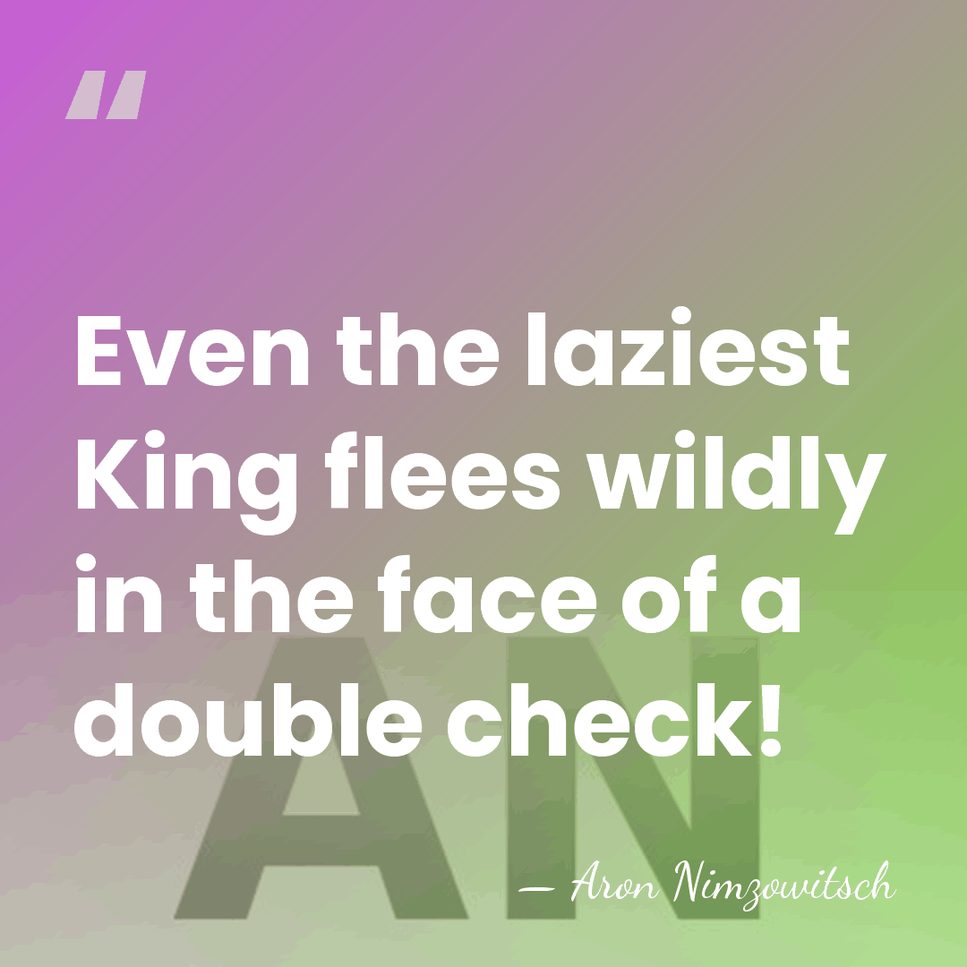 Even the laziest King flees wildly in the face of a double&hellip; - Aron Nimzowitsch