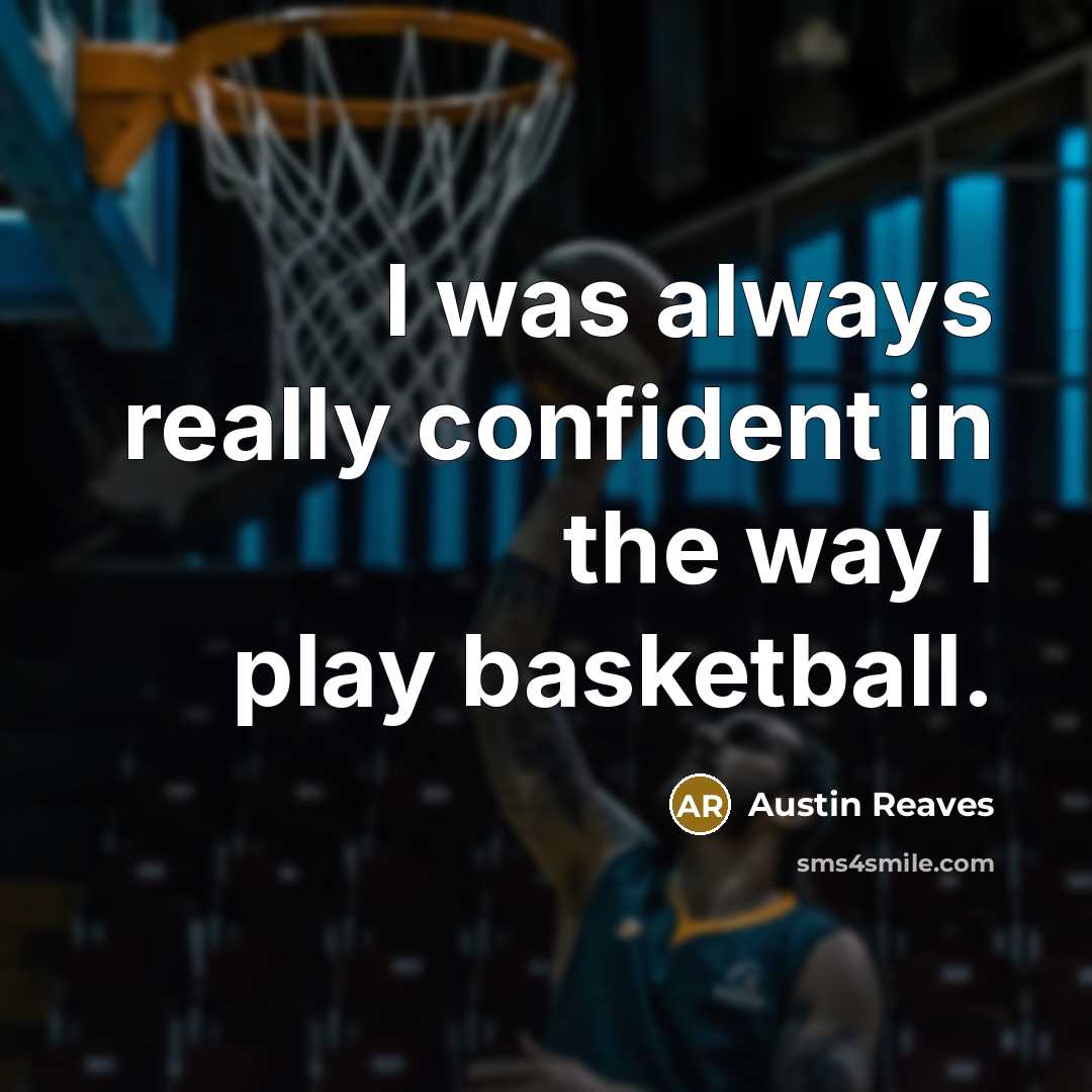 “I was always really confident in the way I play…” quote by Austin Reaves