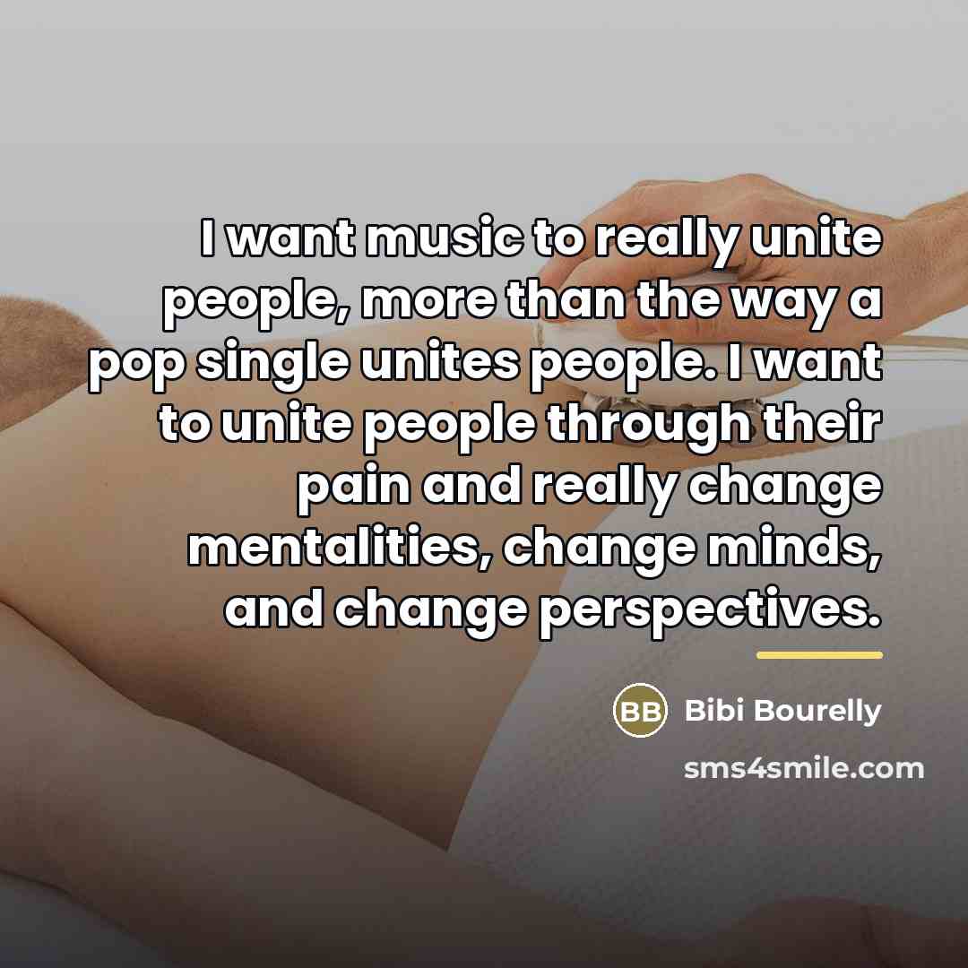 “I want music to really unite people, more than the…” quote by Bibi Bourelly