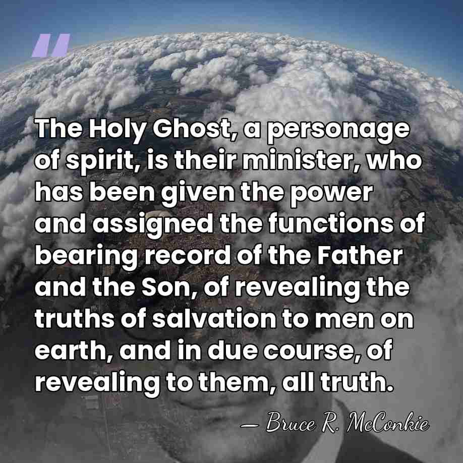 The Holy Ghost, a personage of spirit, is their minister, who has&hellip; - Bruce R. McConkie