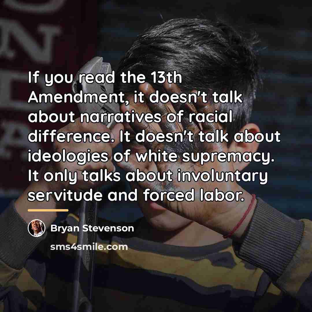 “If you read the 13th Amendment, it doesn't talk about…” quote by Bryan Stevenson