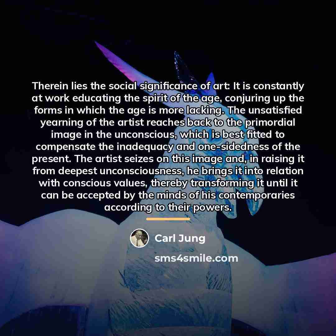 “Therein lies the social significance of art: It is constantly…” quote by Carl Jung