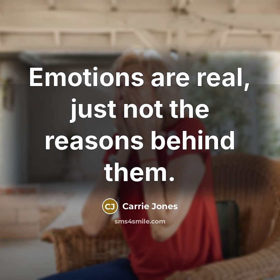 “Emotions are real, just not the reasons behind them.…” quote by Carrie Jones
