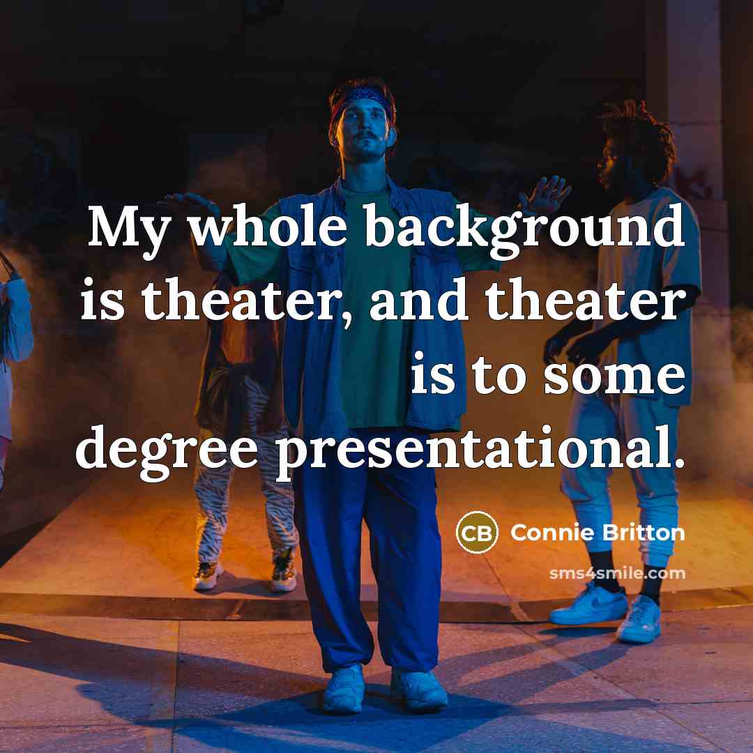“My whole background is theater, and theater is to some…” quote by Connie Britton