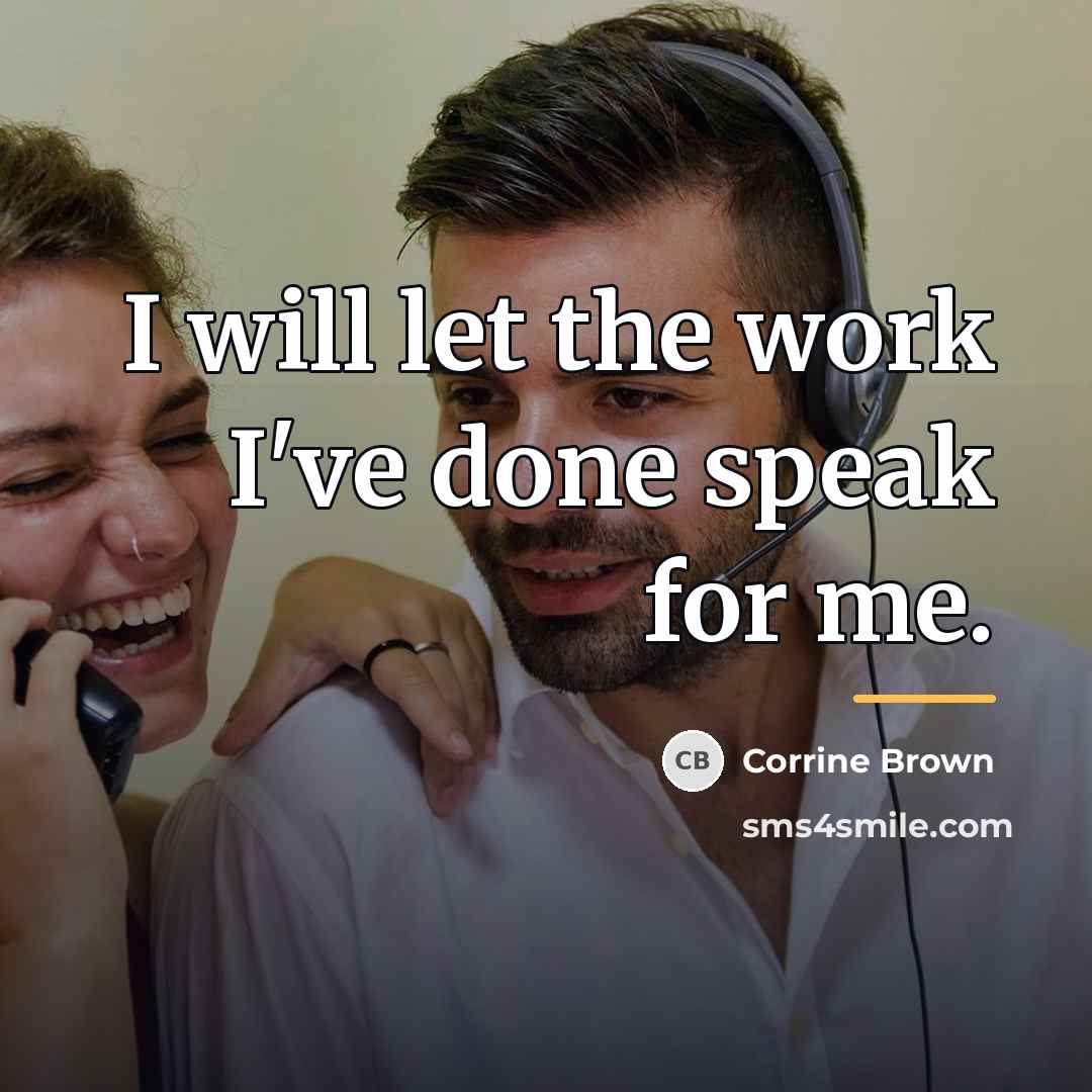 “I will let the work I've done speak for me.…” quote by Corrine Brown