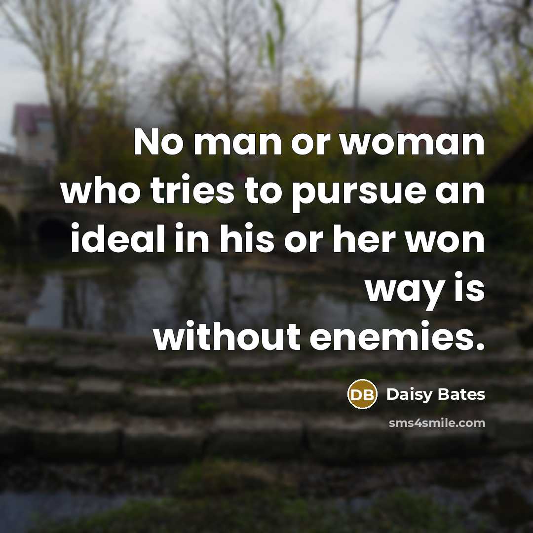 “No man or woman who tries to pursue an ideal…” quote by Daisy Bates