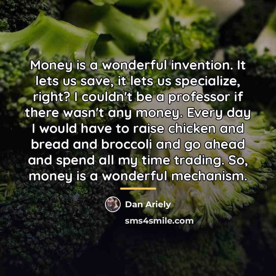“Money is a wonderful invention. It lets us save, it…” quote by Dan Ariely