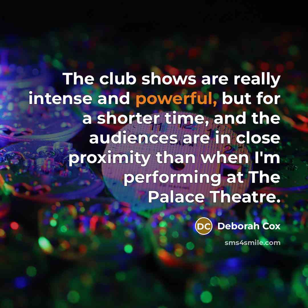 “The club shows are really intense and powerful, but for…” quote by Deborah Cox