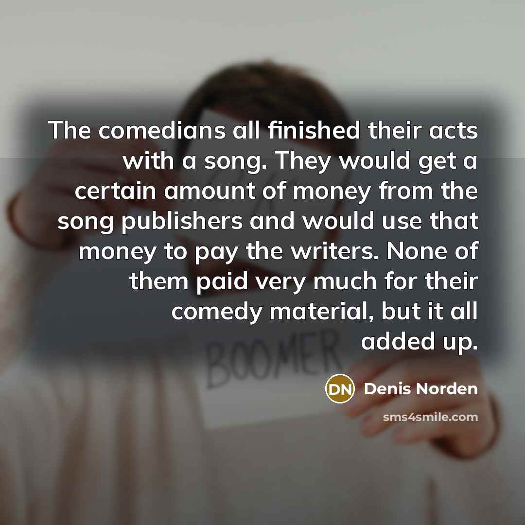 “The comedians all finished their acts with a song. They…” quote by Denis Norden