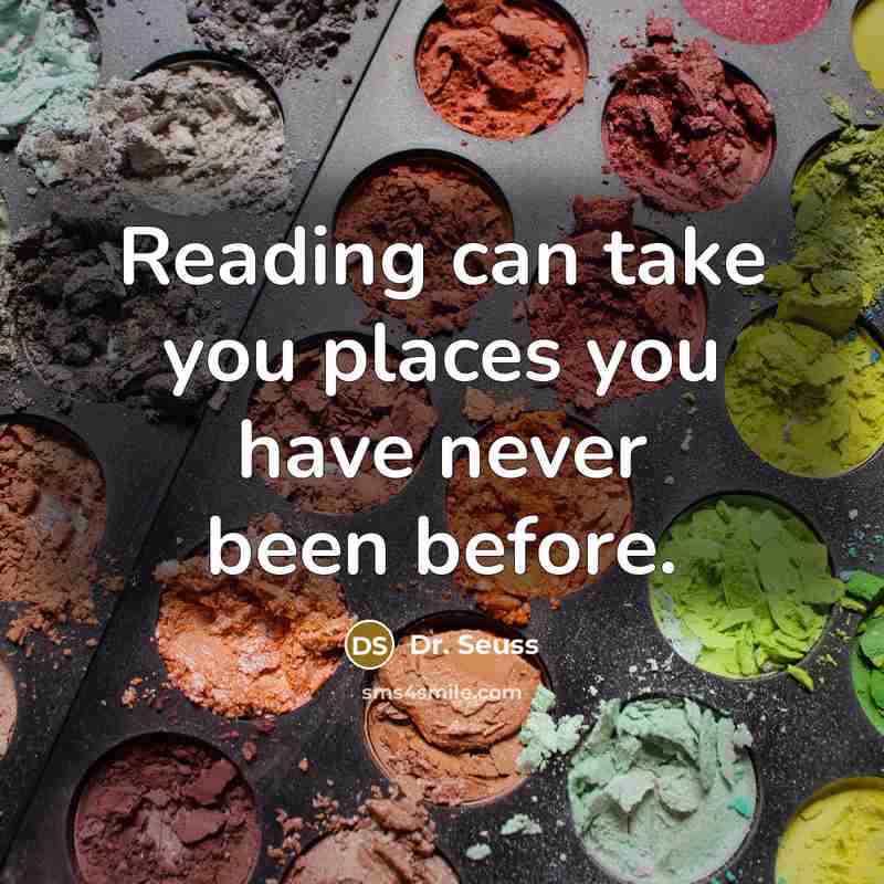 “Reading can take you places you have never been before.…” quote by Dr. Seuss