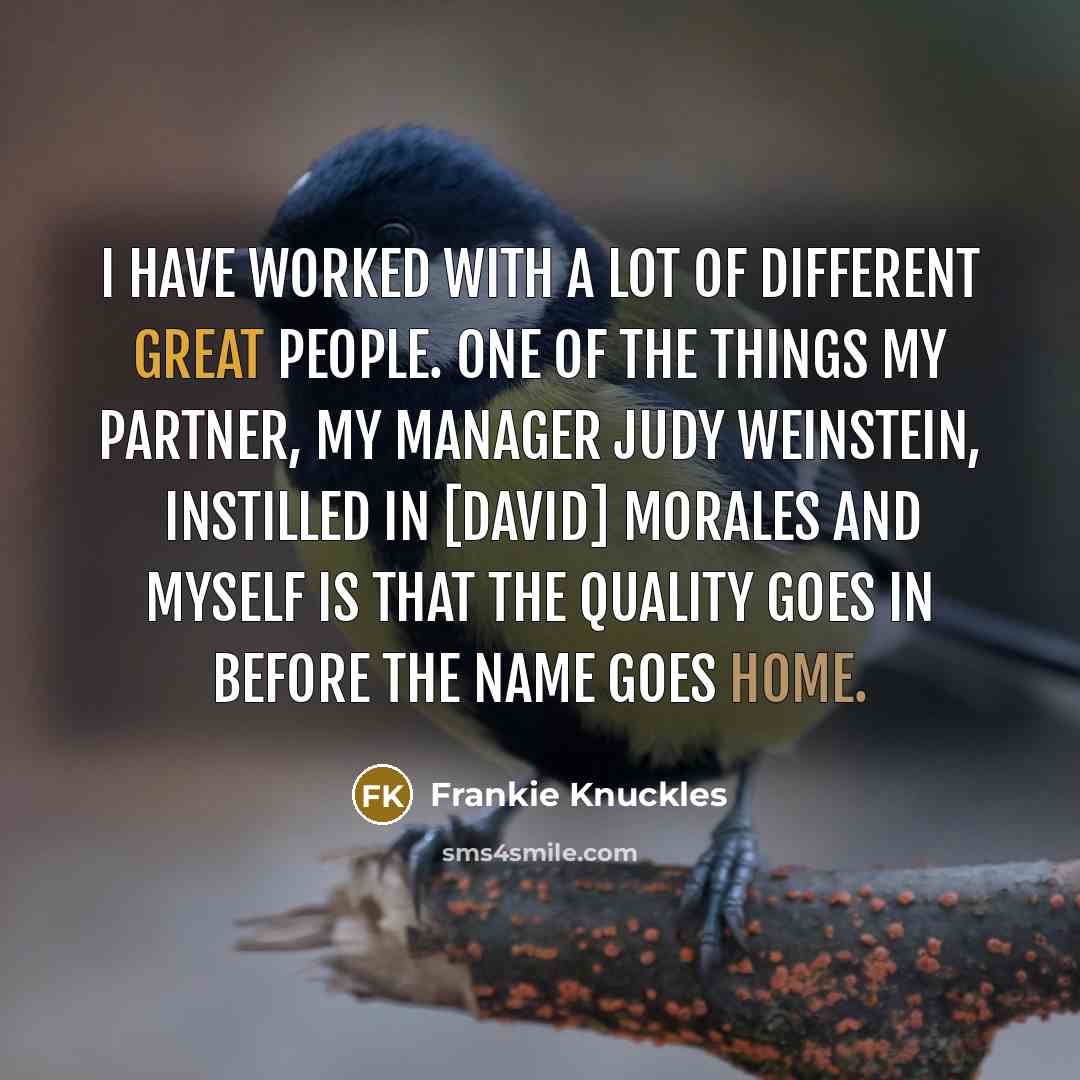 “I have worked with a lot of different great people.…” quote by Frankie Knuckles