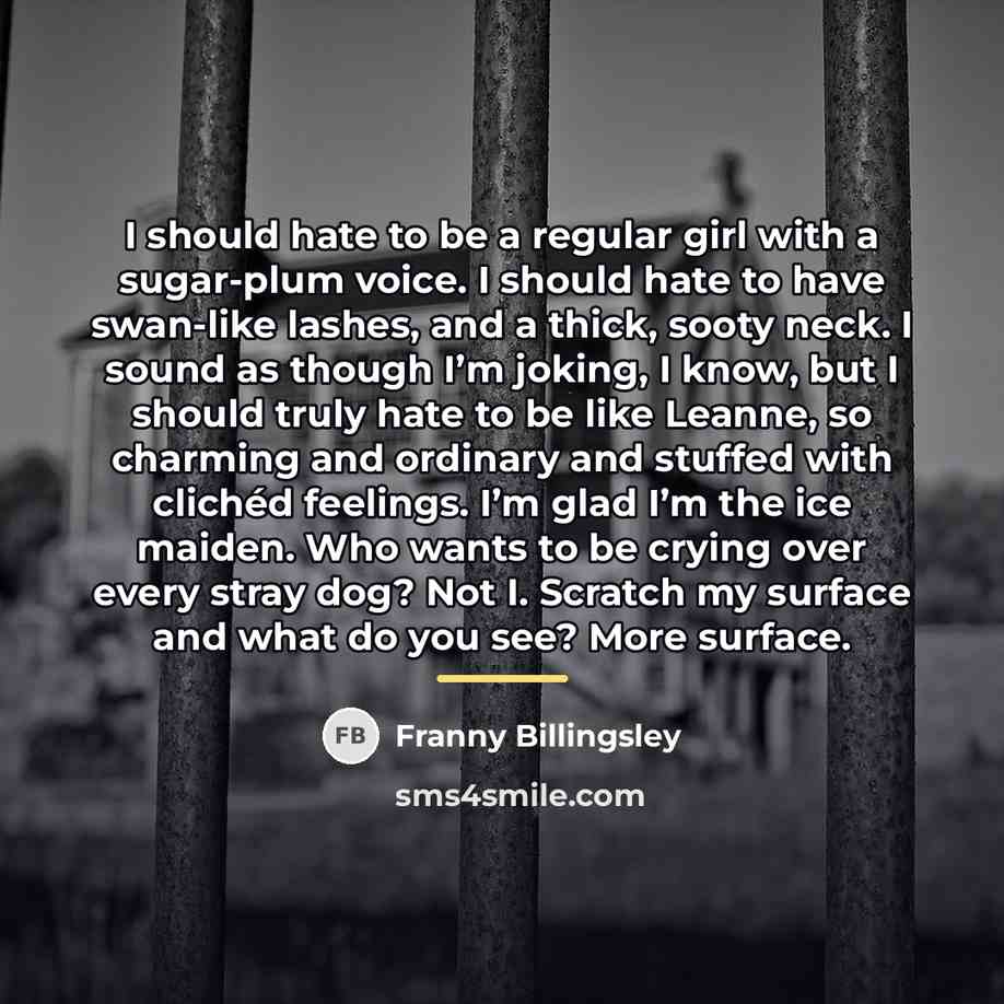 “I should hate to be a regular girl with a…” quote by Franny Billingsley