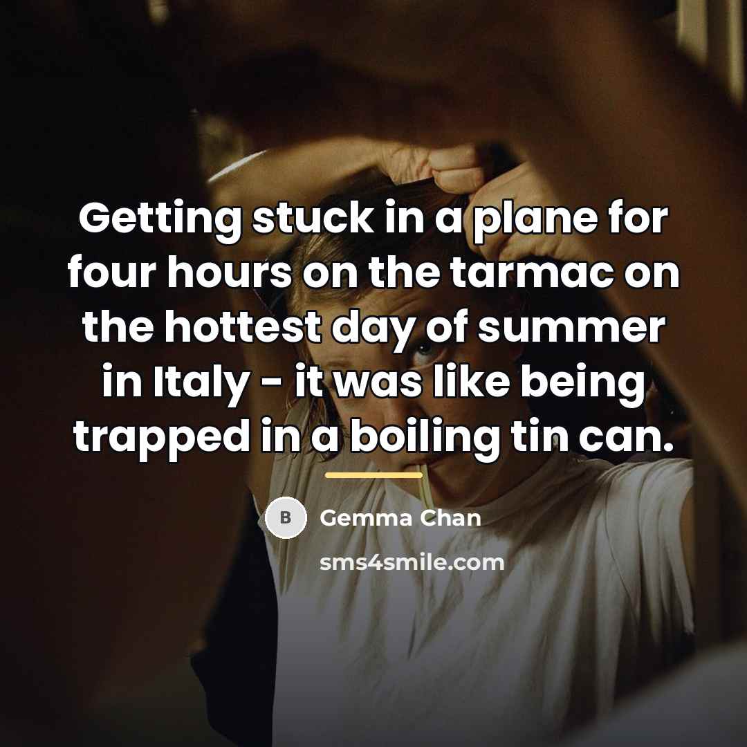 “Getting stuck in a plane for four hours on the…” quote by Gemma Chan