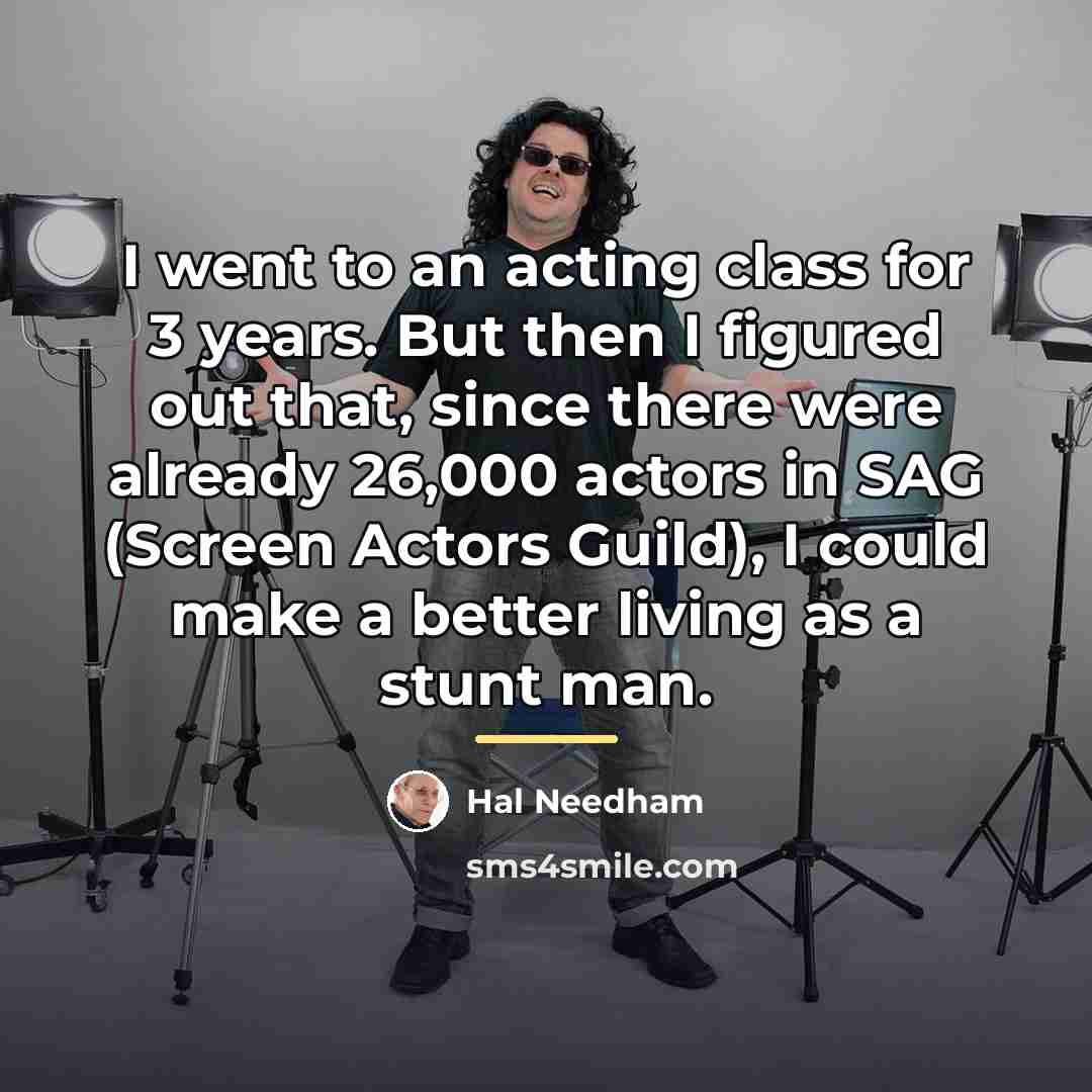 “I went to an acting class for 3 years. But…” quote by Hal Needham