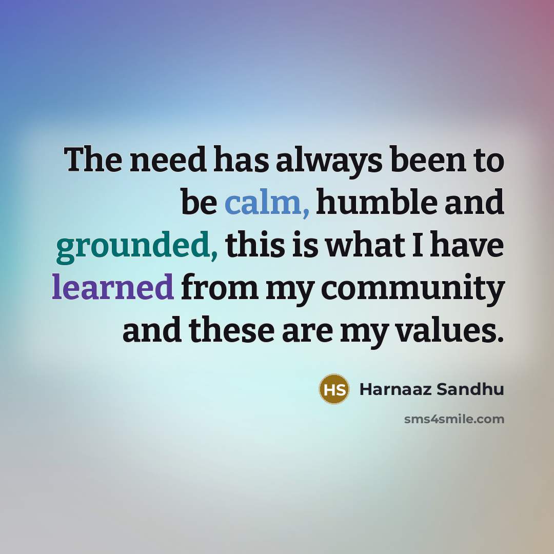 “The need has always been to be calm, humble and…” quote by Harnaaz Sandhu