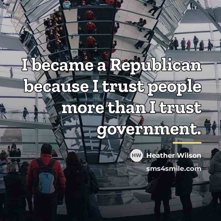 “I became a Republican because I trust people more than…” quote by Heather Wilson