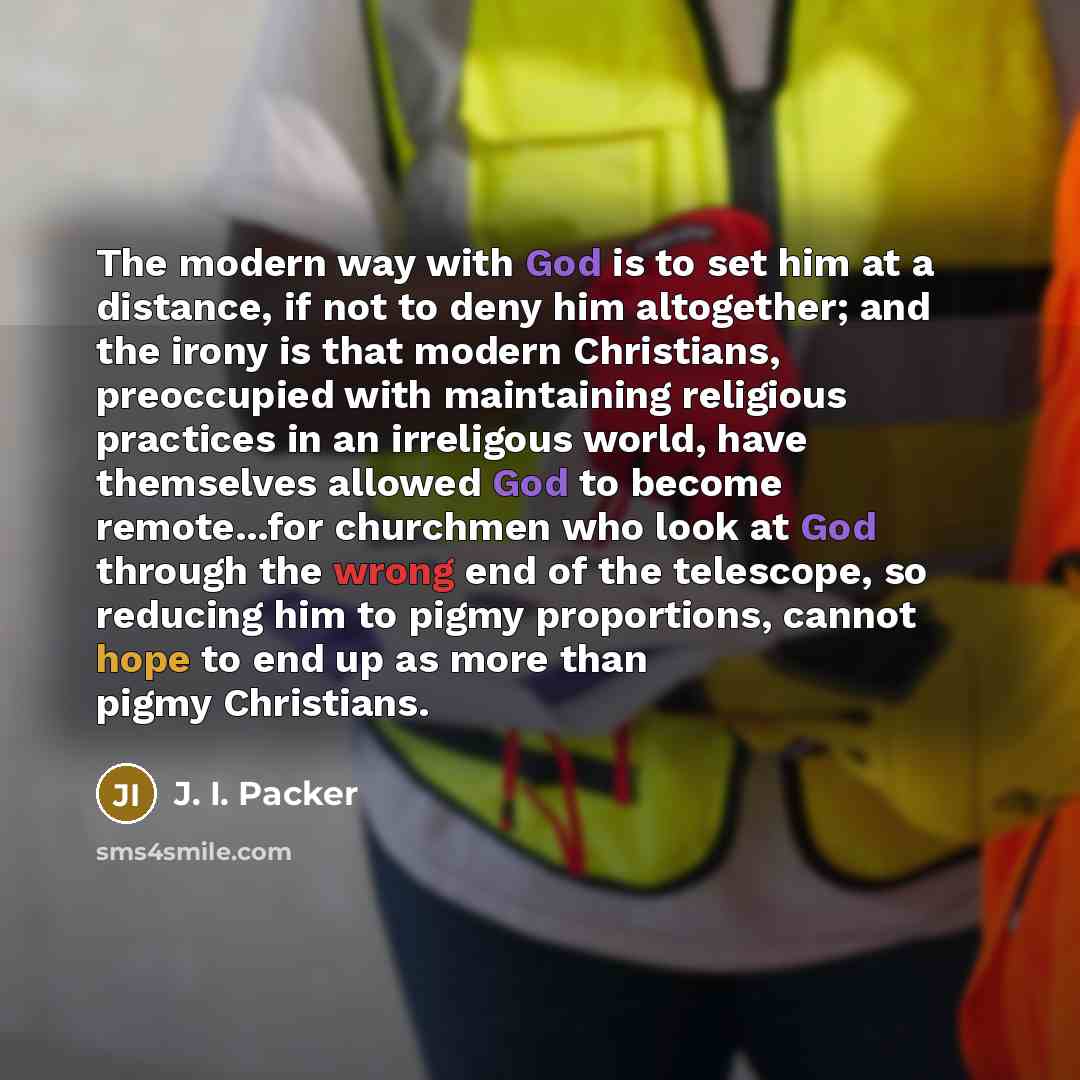 “The modern way with God is to set him at…” quote by J. I. Packer