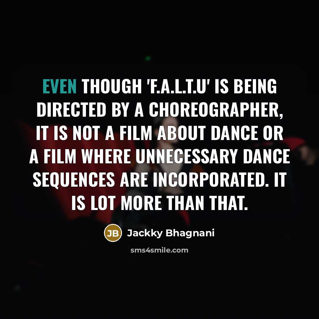 “Even though 'F.A.L.T.U' is being directed by a choreographer, it…” quote by Jackky Bhagnani