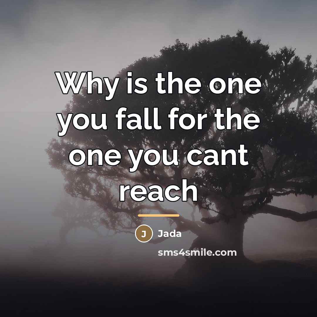 “Why is the one you fall for the one you…” quote by Jada