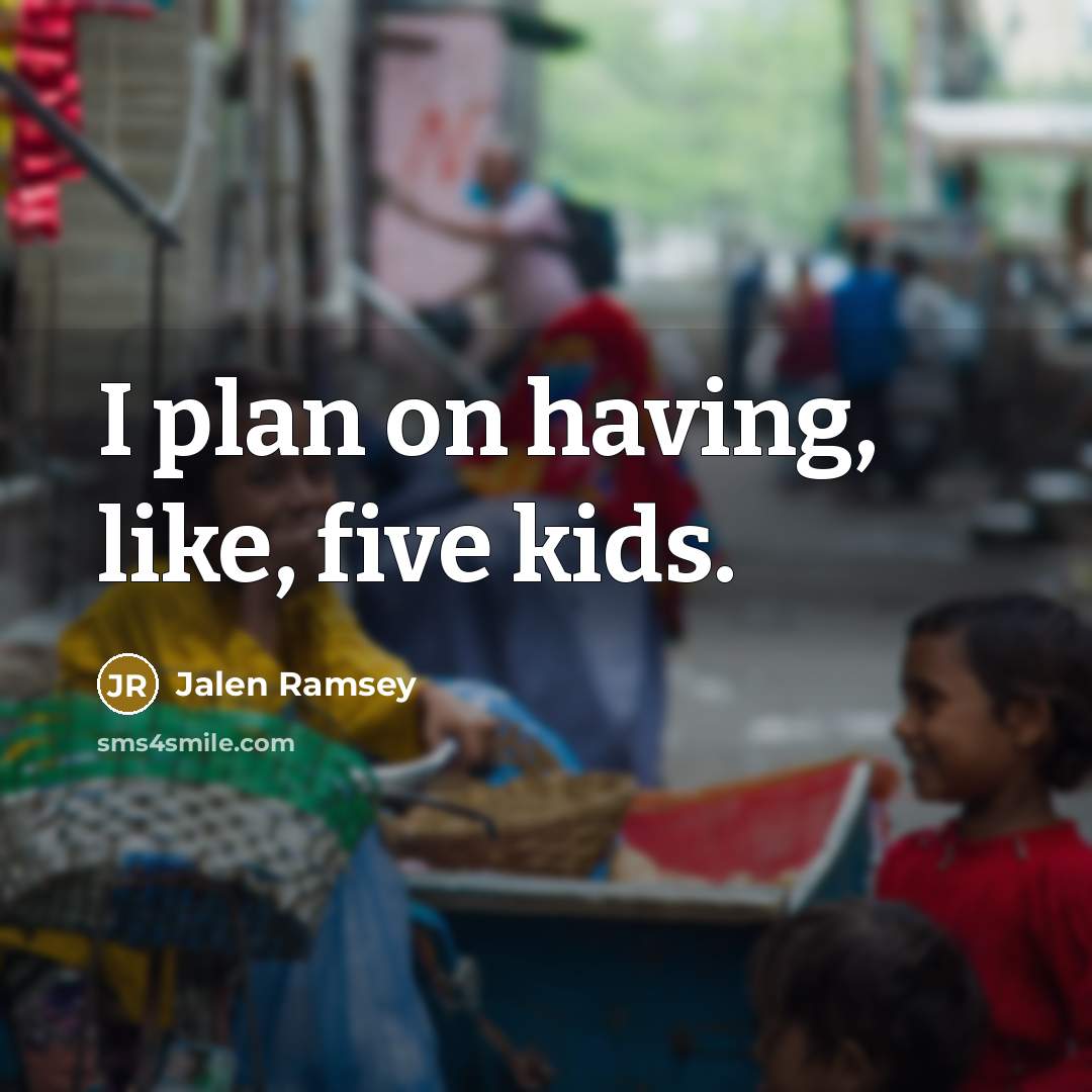 “I plan on having, like, five kids.…” quote by Jalen Ramsey