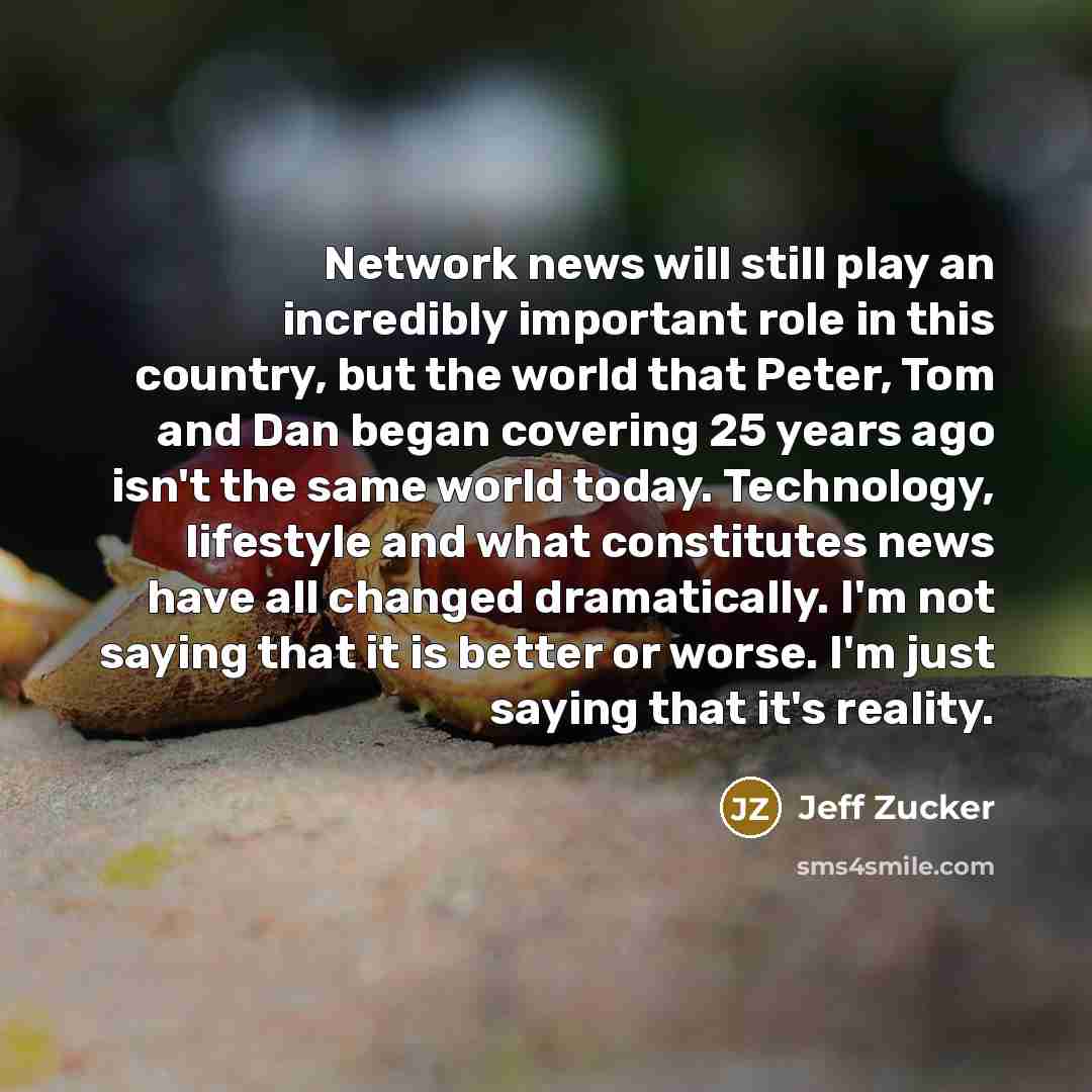 “Network news will still play an incredibly important role in…” quote by Jeff Zucker