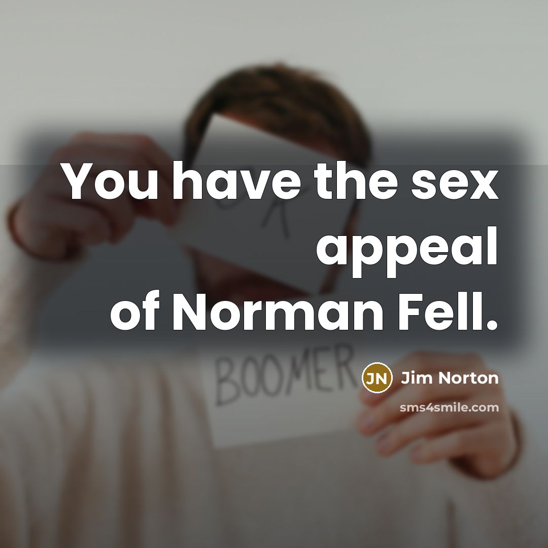“You have the sex appeal of Norman Fell.…” quote by Jim Norton