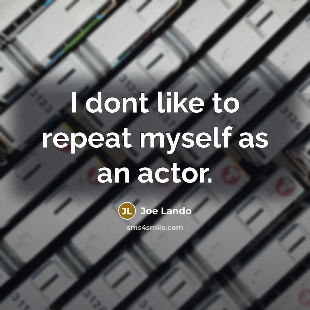 “I dont like to repeat myself as an actor.…” quote by Joe Lando