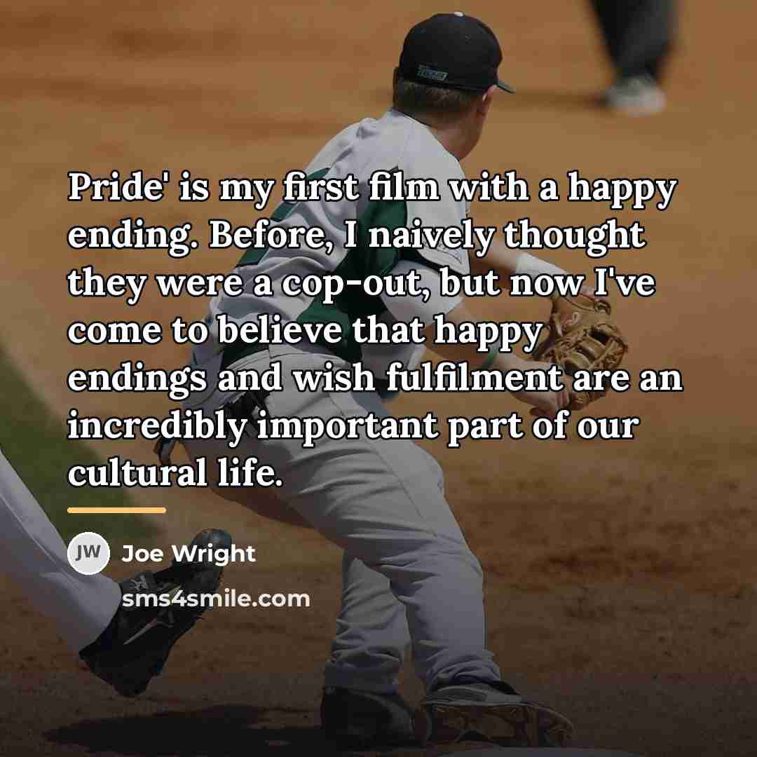 “Pride' is my first film with a happy ending. Before,…” quote by Joe Wright