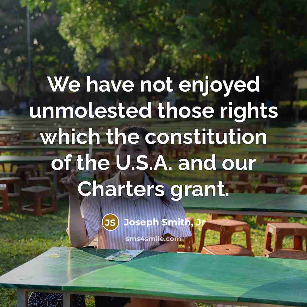 “We have not enjoyed unmolested those rights which the constitution…” quote by Joseph Smith, Jr