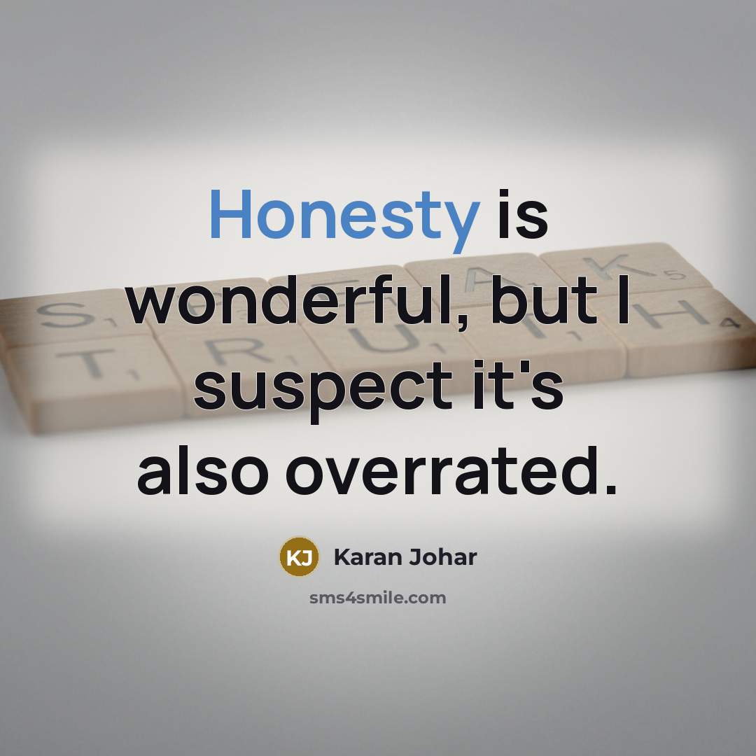 “Honesty is wonderful, but I suspect it's also overrated.…” quote by Karan Johar