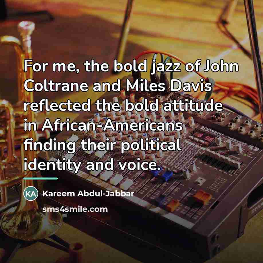“For me, the bold jazz of John Coltrane and Miles…” quote by Kareem Abdul-Jabbar
