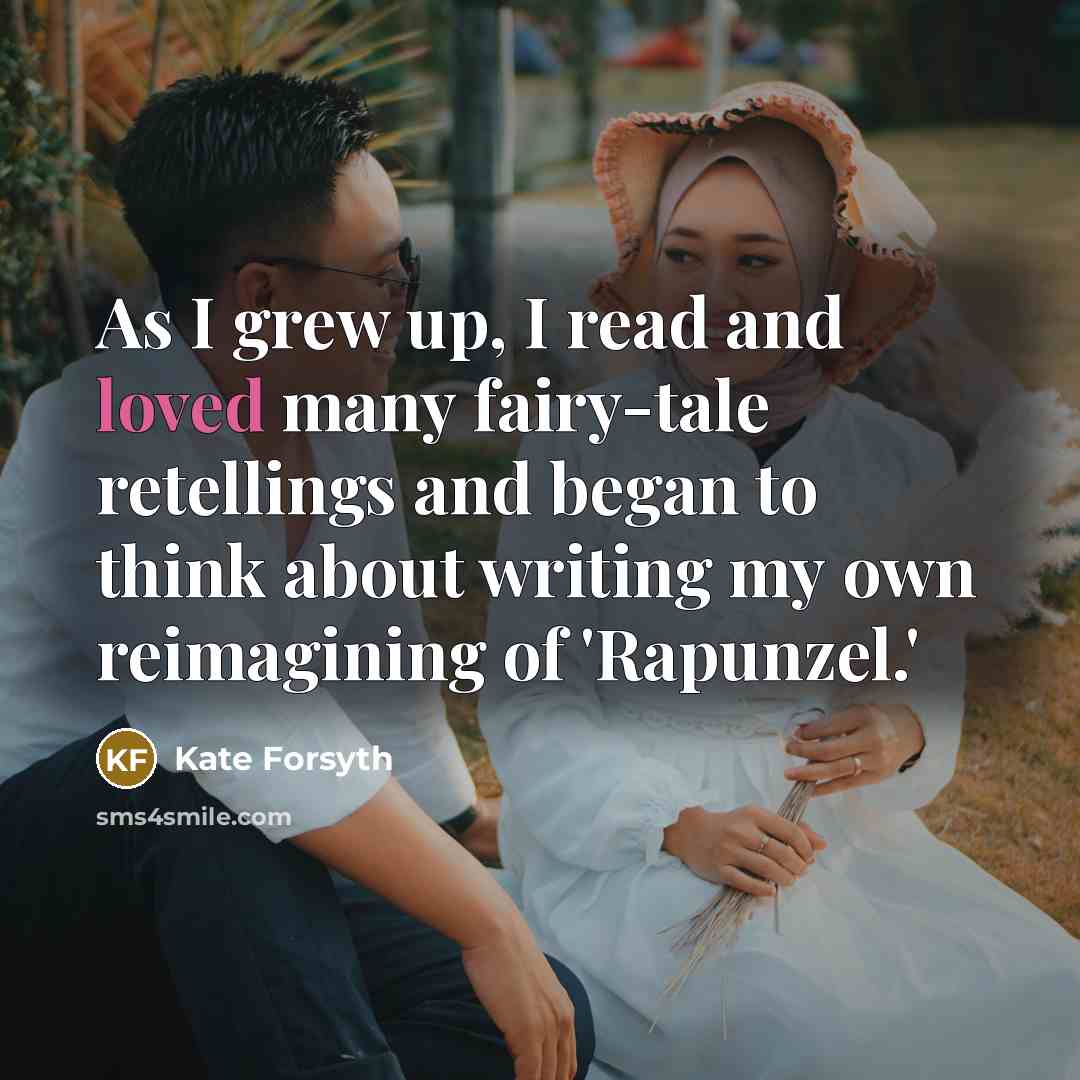“As I grew up, I read and loved many fairy-tale…” quote by Kate Forsyth
