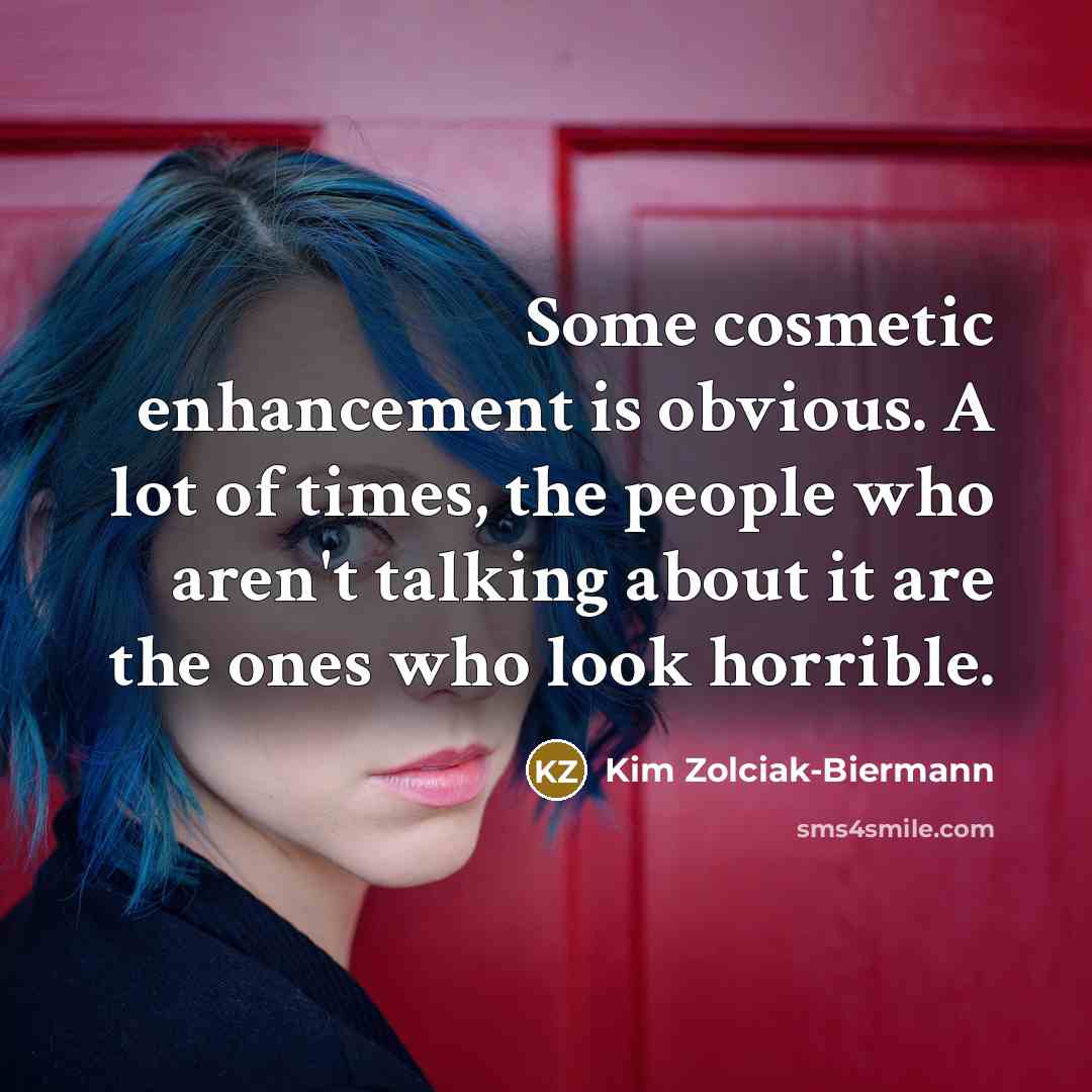 “Some cosmetic enhancement is obvious. A lot of times, the…” quote by Kim Zolciak-Biermann