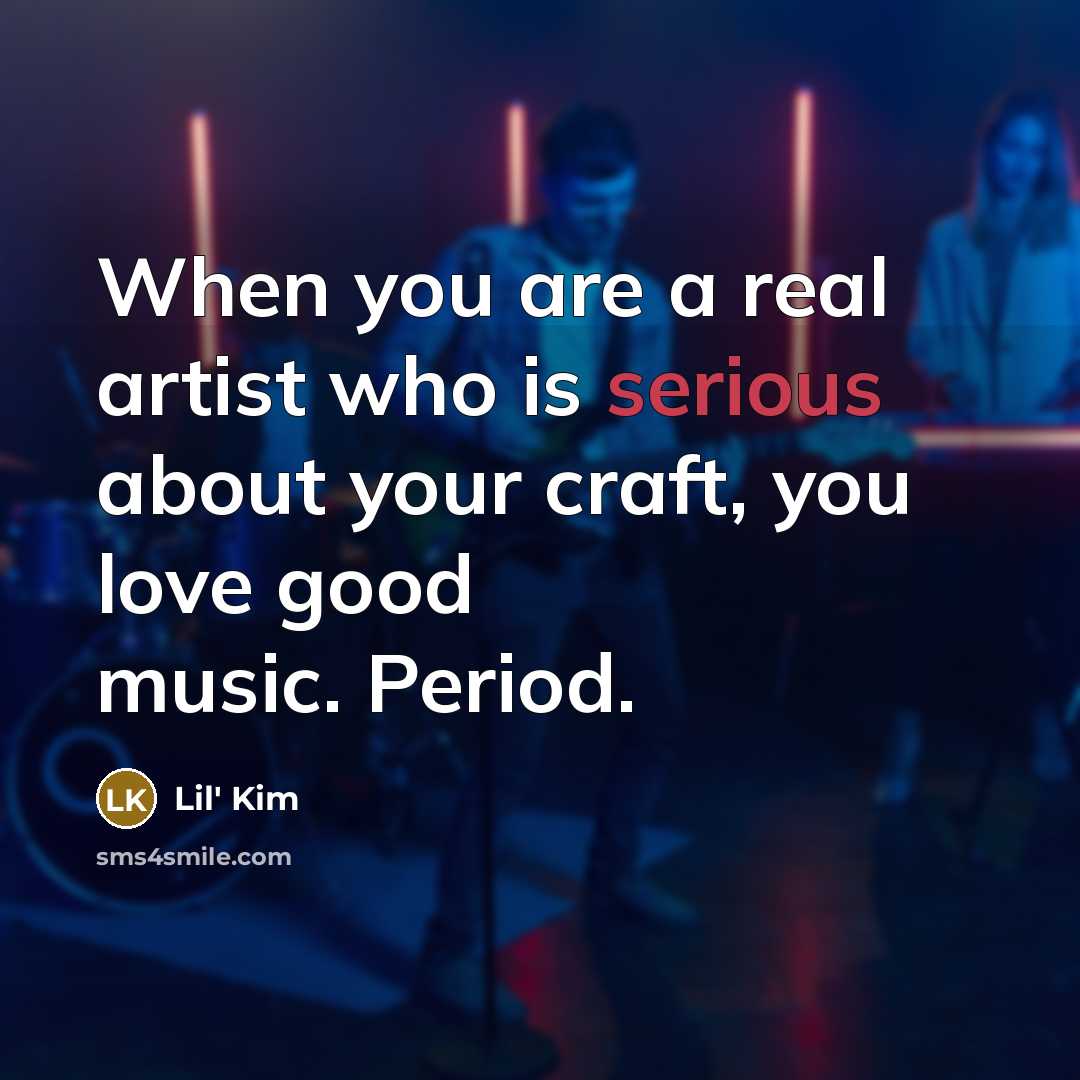 “When you are a real artist who is serious about…” quote by Lil' Kim